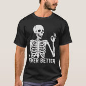 Gothic Skeleton – Sarcastic Never Better Quote T-shirt (Voorkant)