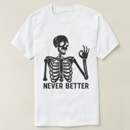 Gotische Skelet – Sarcastische Nooit Beter Quote T-shirt