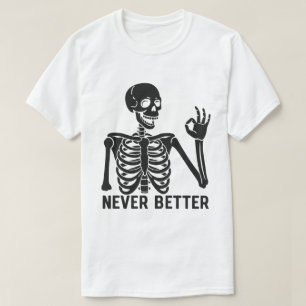 Gotische Skelet – Sarcastische Nooit Beter Quote T-shirt