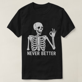 Gotische Skelet – Sarcastische Nooit Beter Quote T-shirt