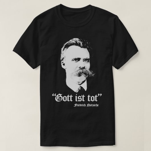 Gott Ist Tot Friedrich Nietzsche T-shirt (Design voorkant)