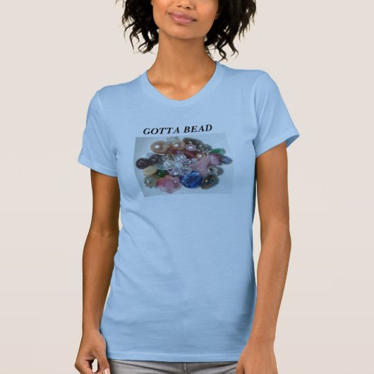 Gotta Bead T-Shirt (Voorkant)