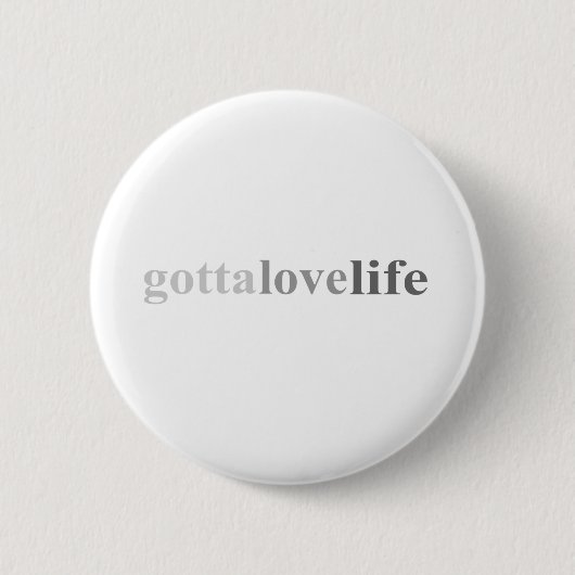 Gotta - "Gotta Love Life" Ronde Button 5,7 Cm (Voorkant)