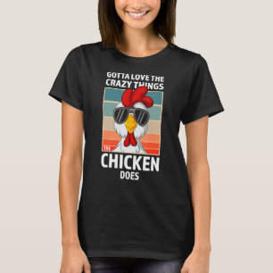 Gotta houdt van de gekke dingen die kip doet Boerd T-shirt