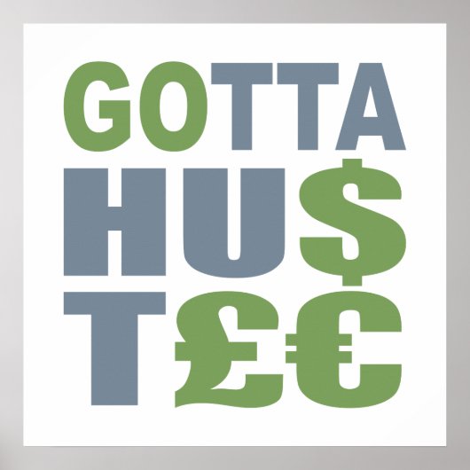 GOTTA HUSTLE / HU$T£ aangepast poster (Voorkant)