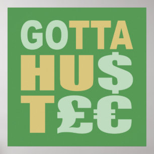 GOTTA HUSTLE / HU$T£ aangepast poster
