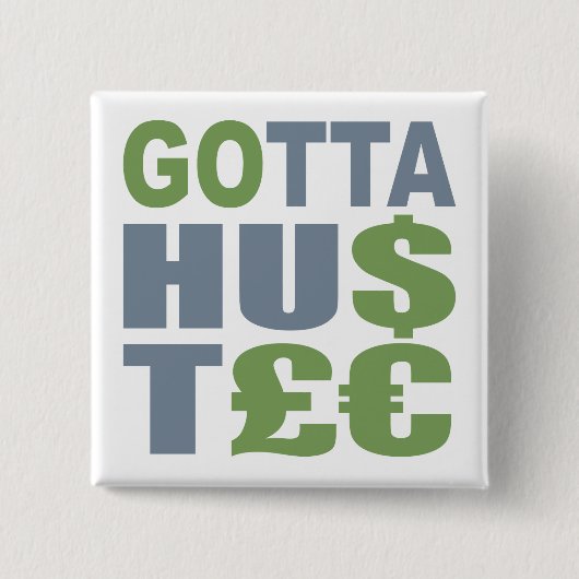 GOTTA HUSTLE/HU$T£ aangepaste knop Vierkante Button 5,1 Cm (Voorkant)