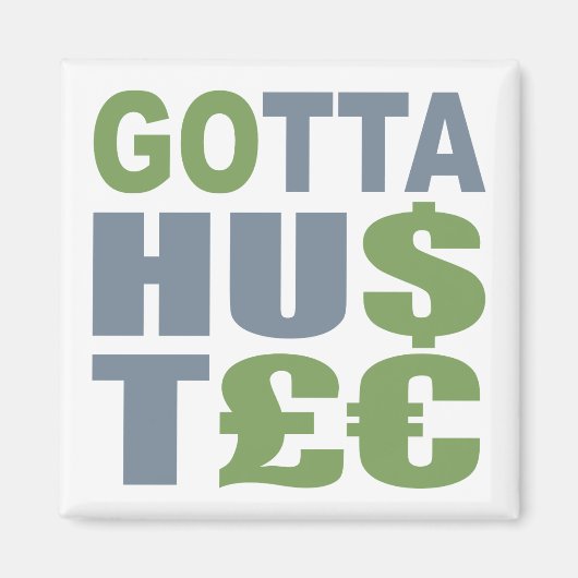 GOTTA HUSTLE / HU$T£ aangepaste magneet (Voorkant)