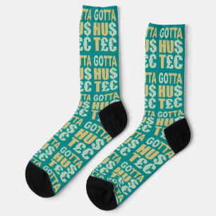 GOTTA HUSTLE / HU$T£€ SOKKEN