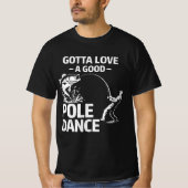 Gotta Love a Good Poole Dance - Funny Fisherman T-shirt (Voorkant)