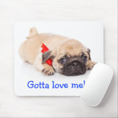 Gotta Love Me Pug Puppy Mousepad Muismat (Met muis)