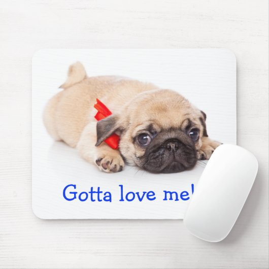 Gotta Love Me Pug Puppy Mousepad Muismat (Met muis)