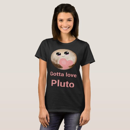 Gotta Love Pluto fun design for space fans T-shirt (Voorkant volledig)