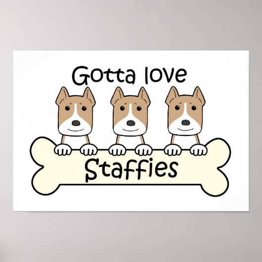 Gotta Love Staffies Poster (Voorkant)