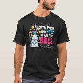 Gotta Pass The Pills To Pay The Bill Med Tech T-shirt (Voorkant)