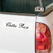Gotta Run - script Bumpersticker (Op Truck)