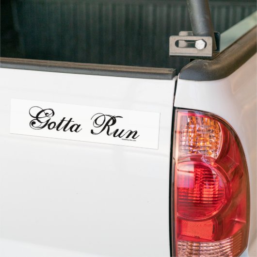 Gotta Run - script Bumpersticker (Op Truck)