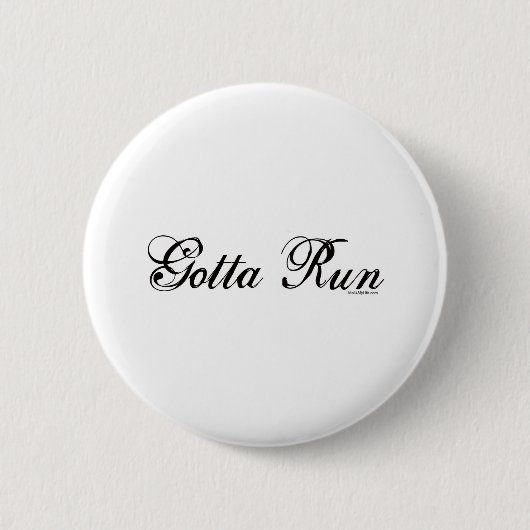 Gotta Run - script Ronde Button 5,7 Cm (Voorkant)