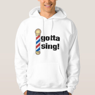 Gotta Sing Barbershop Gift Hoodie