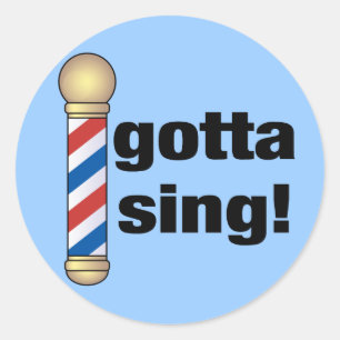 Gotta Sing Barbershop Gift Ronde Sticker