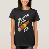 Gotta Tap Dat Ash T-shirt (Voorkant)