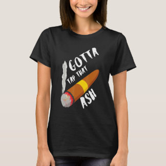 Gotta Tap Dat Ash T-shirt