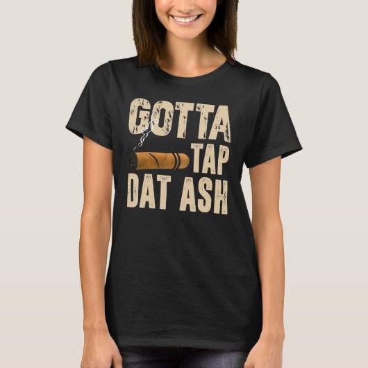 Gotta Tap Die Ash T-shirt (Voorkant)