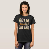 Gotta Tap Die Ash T-shirt (Voorkant volledig)