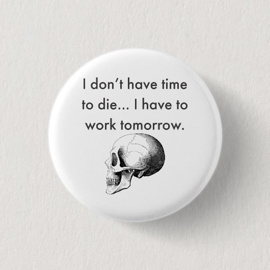 Gotta Werk Morgen Ronde Button 3,2 Cm (Voorkant)