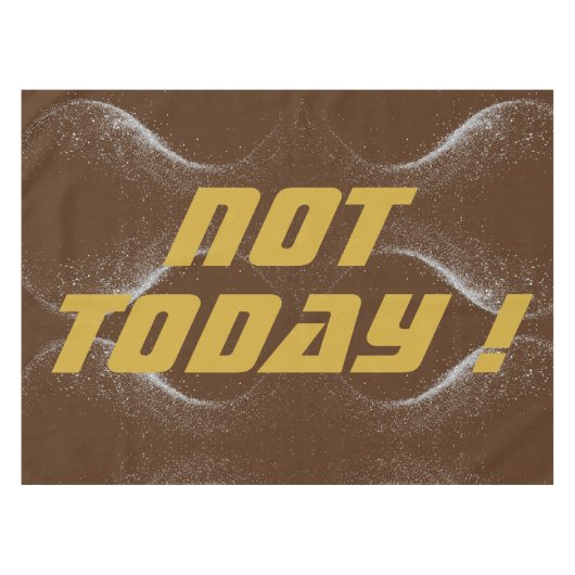 Goud "NIET VANDAAG!" met Silver Glitter op Brown | Tafelkleed (Voorkant (Horizontaal))