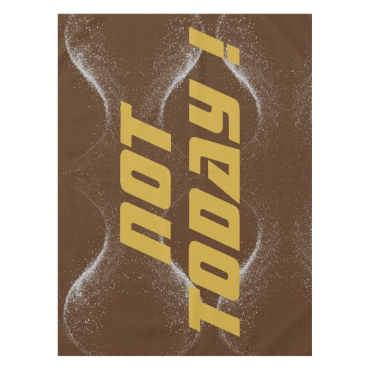 Goud "NIET VANDAAG!" met Silver Glitter op Brown | Tafelkleed (Voorkant)