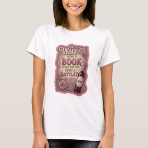 Goud WAAROM EEN BOEK OPENEN ALS JE EEN FLES KUNT O T-shirt