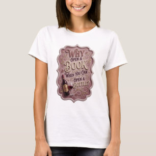 Goud WAAROM EEN BOEK OPENEN ALS JE EEN FLES KUNT O T-shirt