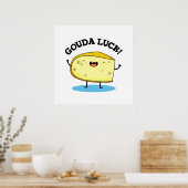 Gouda Luck Funny Cheese Pun Poster (Keuken)