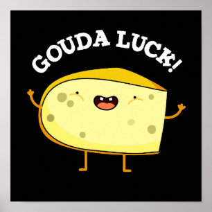 Gouda Luck Funny Cheese Pun Poster