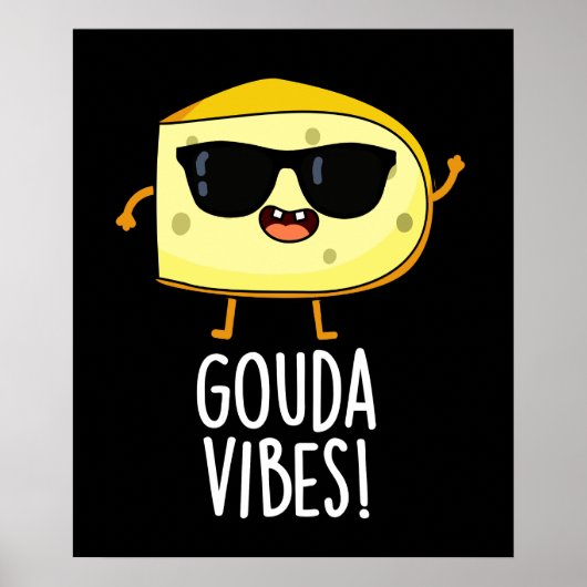 Gouda Vibes Funny Cheese Pun Dark BG Poster (Voorkant)