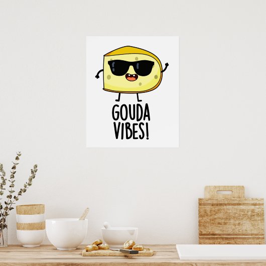 Gouda Vibes Funny Cheese Pun Poster (Keuken)