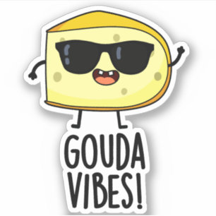Gouda Vibes Funny Cheese Pun Sticker