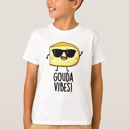 Gouda Vibes Funny Cheese Pun T-shirt (Voorkant)