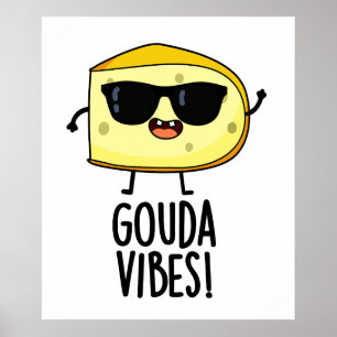 Gouda Vibes Grappige Kaasgrap Poster
