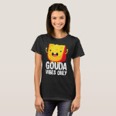 Gouda Vibes only Cheese Cheesy T-shirt (Voorkant volledig)