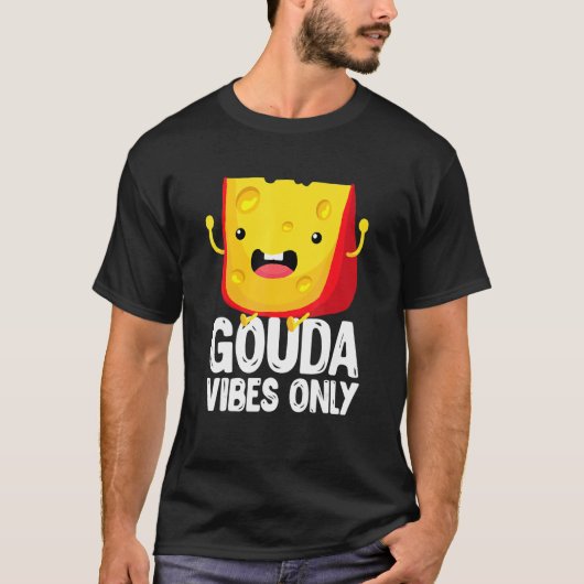 Gouda Vibes Only Cheese   Cheesy T-shirt (Voorkant)