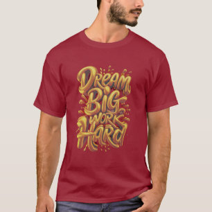 Gouden Drang Opgebouwd door Hard Werk Ambities in  T-shirt