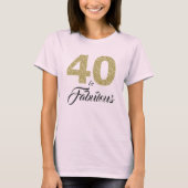 Gouden glitter 40 en Fabulous 40th Birthday Gift T-shirt (Voorkant)