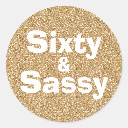 Gouden Glitter 60 en Sassy 60ste verjaardag Ronde Sticker (Voorkant)