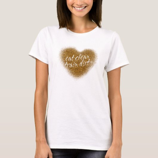 Gouden Glitter EAT CLEAN TRAIN DIRTY Hart Top T-sh (Voorkant)