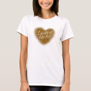Gouden Glitters I WERD OP DEZE MANIER WAKKER Shirt