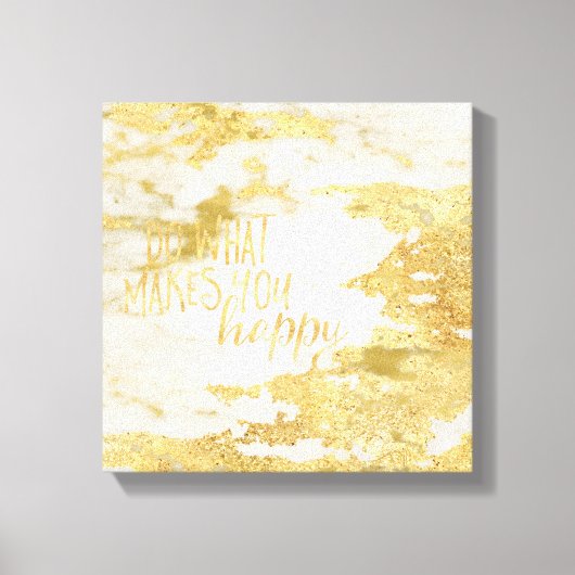 Gouden Glitzy Wit Marmer Doe wat je gelukkig maakt Canvas Afdruk (Voorkant)