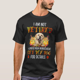 Gouden Retriever Honden Ik Ben Niet Met Pensioen T-shirt
