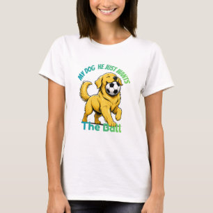 Gouden Retriever Voetbal Hond Mijn Hond Wil de bal T-shirt